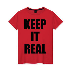 Женская футболка хлопок с принтом Keep it real , 100% хлопок | прямой крой, круглый вырез горловины, длина до линии бедер, слегка спущенное плечо | баста | ноггано