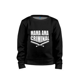 Детский свитшот хлопок с принтом Mama ama criminal , 100% хлопок | круглый вырез горловины, эластичные манжеты, пояс и воротник | underground | баста