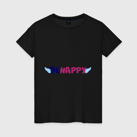 Женская футболка хлопок с принтом Be happy , 100% хлопок | прямой крой, круглый вырез горловины, длина до линии бедер, слегка спущенное плечо | 