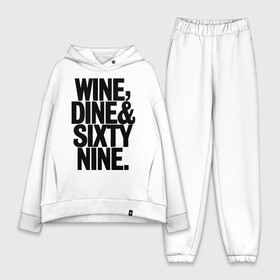 Женский костюм хлопок Oversize с принтом Wine, dine and sixty nine ,  |  | dine | nine | sixty | swag | wine