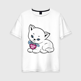 Женская футболка хлопок Oversize с принтом Белая кошечка , 100% хлопок | свободный крой, круглый ворот, спущенный рукав, длина до линии бедер
 | kiss | kiss me | киса | киска | котейка | котенок | котя | кошечка | кошка | лапочка