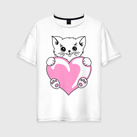 Женская футболка хлопок Oversize с принтом Котеночек с сердечком , 100% хлопок | свободный крой, круглый ворот, спущенный рукав, длина до линии бедер
 | киса | киска | котейка | котенок | котя | кошечка | кошка | лапочка | сердечко | сердце