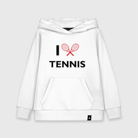 Детская толстовка хлопок с принтом I Love Tennis , 100% хлопок | Круглый горловой вырез, эластичные манжеты, пояс, капюшен | ракетка | тенис | теннис | теннисист
