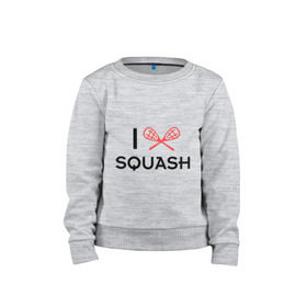 Детский свитшот хлопок с принтом I LOVE SQUASH , 100% хлопок | круглый вырез горловины, эластичные манжеты, пояс и воротник | squash | ракетка | сквош