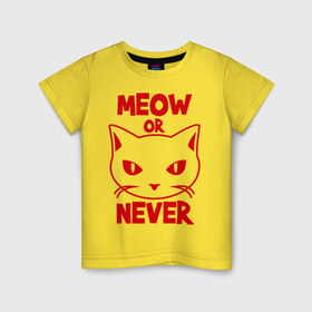 Детская футболка хлопок с принтом Meow or never , 100% хлопок | круглый вырез горловины, полуприлегающий силуэт, длина до линии бедер | Тематика изображения на принте: meow | never | кот | кошка | мяу | никогда