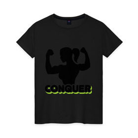 Женская футболка хлопок с принтом Conquer , 100% хлопок | прямой крой, круглый вырез горловины, длина до линии бедер, слегка спущенное плечо | Тематика изображения на принте: 