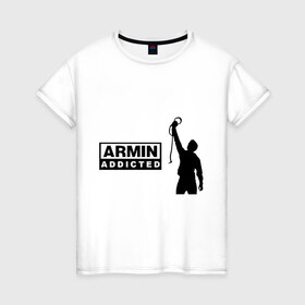 Женская футболка хлопок с принтом Armin addicted , 100% хлопок | прямой крой, круглый вырез горловины, длина до линии бедер, слегка спущенное плечо | addicted | buuren | van | аrmin