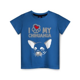 Детская футболка хлопок с принтом Я люблю мою чихуахуа , 100% хлопок | круглый вырез горловины, полуприлегающий силуэт, длина до линии бедер | chihuahua | love | my | люблю | моего | пес | порода | собака | чихуахуа