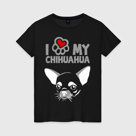 Женская футболка хлопок с принтом Я люблю мою чихуахуа , 100% хлопок | прямой крой, круглый вырез горловины, длина до линии бедер, слегка спущенное плечо | chihuahua | love | my | люблю | моего | пес | порода | собака | чихуахуа