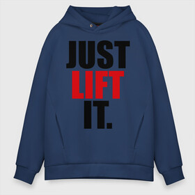 Мужское худи Oversize хлопок с принтом Just lift it (Просто подними ее) , френч-терри — 70% хлопок, 30% полиэстер. Мягкий теплый начес внутри —100% хлопок | боковые карманы, эластичные манжеты и нижняя кромка, капюшон на магнитной кнопке | it | just | lift | подними | просто