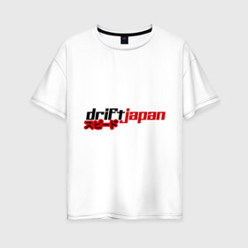 Женская футболка хлопок Oversize с принтом DRIFT JAPAN streetstyle , 100% хлопок | свободный крой, круглый ворот, спущенный рукав, длина до линии бедер
 | дрифт