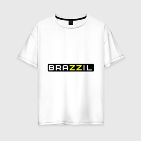 Женская футболка хлопок Oversize с принтом Brazzil , 100% хлопок | свободный крой, круглый ворот, спущенный рукав, длина до линии бедер
 | brazzers | бразилия