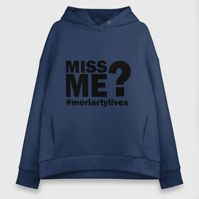 Женское худи Oversize хлопок с принтом Miss me? Moriarty , френч-терри — 70% хлопок, 30% полиэстер. Мягкий теплый начес внутри —100% хлопок | боковые карманы, эластичные манжеты и нижняя кромка, капюшон на магнитной кнопке | lives | me | miss | moriarty | жив | мне | мориарти | скучал | хештег | хэштег