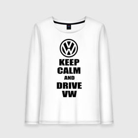 Женский лонгслив хлопок с принтом Keep calm and drive vw , 100% хлопок |  | calm | drive | keep | volkswagen | веди | води | вольксваген | оставайся | сохраняй | спокойствие