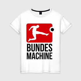 Женская футболка хлопок с принтом Bundes machine football , 100% хлопок | прямой крой, круглый вырез горловины, длина до линии бедер, слегка спущенное плечо | bundes | football | machine | машина | немецкий | федеральный | футбол