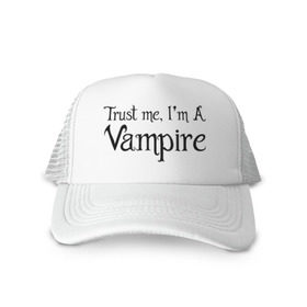 Кепка тракер с сеткой с принтом Trust me I`m a vampire , трикотажное полотно; задняя часть — сетка | длинный козырек, универсальный размер, пластиковая застежка | вампир | зубы | кино | кровь