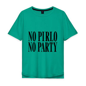Мужская футболка хлопок Oversize с принтом No Pirlo,no party , 100% хлопок | свободный крой, круглый ворот, “спинка” длиннее передней части | no party | no pirlo | мяч | спорт | футбол