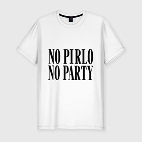 Мужская футболка премиум с принтом No Pirlo,no party , 92% хлопок, 8% лайкра | приталенный силуэт, круглый вырез ворота, длина до линии бедра, короткий рукав | no party | no pirlo | мяч | спорт | футбол