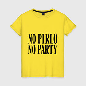 Женская футболка хлопок с принтом No Pirlo,no party , 100% хлопок | прямой крой, круглый вырез горловины, длина до линии бедер, слегка спущенное плечо | no party | no pirlo | мяч | спорт | футбол