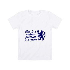 Детская футболка хлопок с принтом Chelsea (Челси) , 100% хлопок | круглый вырез горловины, полуприлегающий силуэт, длина до линии бедер | 
