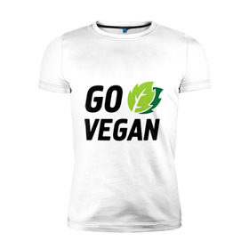 Мужская футболка премиум с принтом Go vegan , 92% хлопок, 8% лайкра | приталенный силуэт, круглый вырез ворота, длина до линии бедра, короткий рукав | go | vegan | будь | веган | вегетарианец | здоровье
