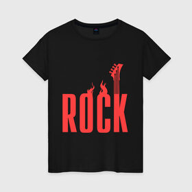 Женская футболка хлопок с принтом Rock (пылающая надпись) , 100% хлопок | прямой крой, круглый вырез горловины, длина до линии бедер, слегка спущенное плечо | гитара