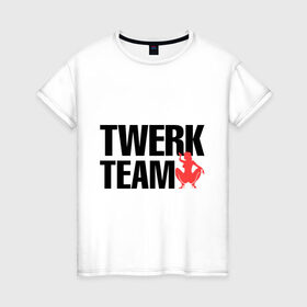 Женская футболка хлопок с принтом Twerk team , 100% хлопок | прямой крой, круглый вырез горловины, длина до линии бедер, слегка спущенное плечо | 