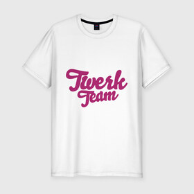 Мужская футболка премиум с принтом Twerk team , 92% хлопок, 8% лайкра | приталенный силуэт, круглый вырез ворота, длина до линии бедра, короткий рукав | Тематика изображения на принте: twerc | twerk | twerk dance | twerk it | twerk team | тверк | тверк денс