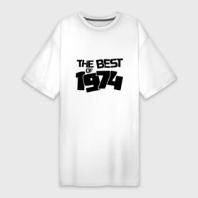 Платье-футболка хлопок с принтом The best of 1974 ,  |  | the best of 1974 | года рождения