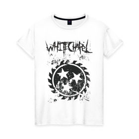 Женская футболка хлопок с принтом Whitechapel , 100% хлопок | прямой крой, круглый вырез горловины, длина до линии бедер, слегка спущенное плечо | deathcore | whitechapel | дэткор | метал