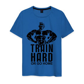 Мужская футболка хлопок с принтом Train hard or go home , 100% хлопок | прямой крой, круглый вырез горловины, длина до линии бедер, слегка спущенное плечо. | go | hard | home | train | иди домой | тренируйся | треня