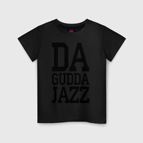 Детская футболка хлопок с принтом Da gudda , 100% хлопок | круглый вырез горловины, полуприлегающий силуэт, длина до линии бедер | da gudda | jazz | rap | музыка | рэп