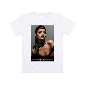 Детская футболка хлопок с принтом Rihanna , 100% хлопок | круглый вырез горловины, полуприлегающий силуэт, длина до линии бедер | pop | rihanna | знаменитости | музыка | певица | риана