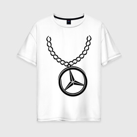Женская футболка хлопок Oversize с принтом Мерседес медальон , 100% хлопок | свободный крой, круглый ворот, спущенный рукав, длина до линии бедер
 | mercedes | логотип | медальон | мерседес | цепь