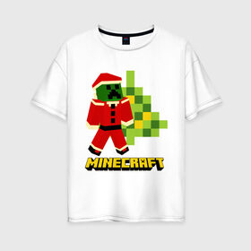 Женская футболка хлопок Oversize с принтом Minecraft , 100% хлопок | свободный крой, круглый ворот, спущенный рукав, длина до линии бедер
 | 2015 | minecraft | ёлка | игры | маинкрафт | новый год | шапка