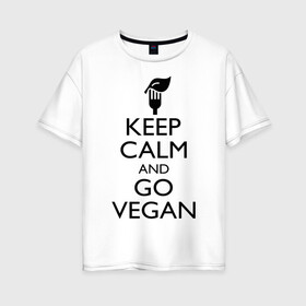 Женская футболка хлопок Oversize с принтом Keep calm and go vegan , 100% хлопок | свободный крой, круглый ворот, спущенный рукав, длина до линии бедер
 | keep calm | vegan | веган | вегетарианец | сохраняй спокойствие