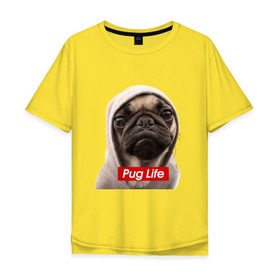 Мужская футболка хлопок Oversize с принтом Pug life , 100% хлопок | свободный крой, круглый ворот, “спинка” длиннее передней части | pug life | жизнь | капюшон | мопс | собака