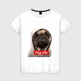 Женская футболка хлопок с принтом Pug life , 100% хлопок | прямой крой, круглый вырез горловины, длина до линии бедер, слегка спущенное плечо | pug life | жизнь | капюшон | мопс | собака