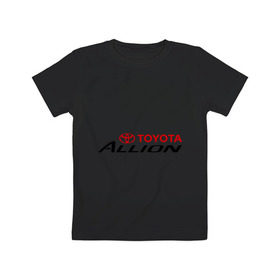 Детская футболка хлопок с принтом Toyota Allion , 100% хлопок | круглый вырез горловины, полуприлегающий силуэт, длина до линии бедер | allion | toyota | аллион | тойота