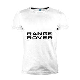 Мужская футболка премиум с принтом Range Rover , 92% хлопок, 8% лайкра | приталенный силуэт, круглый вырез ворота, длина до линии бедра, короткий рукав | range rover
