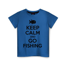 Детская футболка хлопок с принтом Keep calm and go fishing , 100% хлопок | круглый вырез горловины, полуприлегающий силуэт, длина до линии бедер | Тематика изображения на принте: fishing | keep calm | рыбак | рыбалка | рыбачить | сохраняй спокойствие