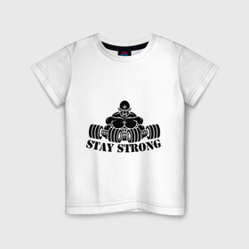 Детская футболка хлопок с принтом Stay strong , 100% хлопок | круглый вырез горловины, полуприлегающий силуэт, длина до линии бедер | stay strong | будь сильным