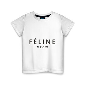 Детская футболка хлопок с принтом FELINE MEOW , 100% хлопок | круглый вырез горловины, полуприлегающий силуэт, длина до линии бедер | Тематика изображения на принте: feline | meow