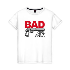 Женская футболка хлопок с принтом Анна, плохая, девочка , 100% хлопок | прямой крой, круглый вырез горловины, длина до линии бедер, слегка спущенное плечо | 