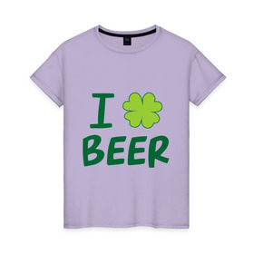 Женская футболка хлопок с принтом Love beer , 100% хлопок | прямой крой, круглый вырез горловины, длина до линии бедер, слегка спущенное плечо | beer | love | ирландия | клевер | патрик | праздник | святой