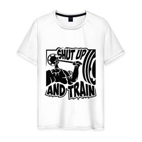 Мужская футболка хлопок с принтом Shut up and train (заткнись и тренируйся) , 100% хлопок | прямой крой, круглый вырез горловины, длина до линии бедер, слегка спущенное плечо. | Тематика изображения на принте: train | здоровый образ жизни | спорт | тренировка | тренируйся