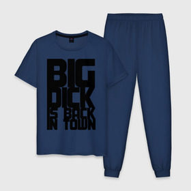 Мужская пижама хлопок с принтом BIG DICK IS BACK IN TOWN , 100% хлопок | брюки и футболка прямого кроя, без карманов, на брюках мягкая резинка на поясе и по низу штанин
 | Тематика изображения на принте: big | кино