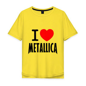 Мужская футболка хлопок Oversize с принтом I love Metallica , 100% хлопок | свободный крой, круглый ворот, “спинка” длиннее передней части | Тематика изображения на принте: металлика