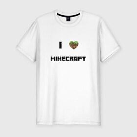 Мужская футболка премиум с принтом Minecraft сердце , 92% хлопок, 8% лайкра | приталенный силуэт, круглый вырез ворота, длина до линии бедра, короткий рукав | 