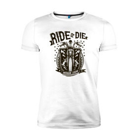 Мужская футболка премиум с принтом Ride or Die , 92% хлопок, 8% лайкра | приталенный силуэт, круглый вырез ворота, длина до линии бедра, короткий рукав | Тематика изображения на принте: америка | легенда | мото | мотоцикл
